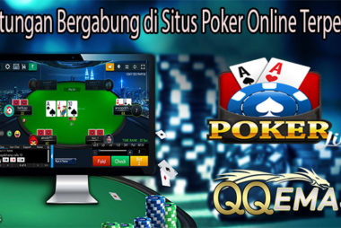 Keuntungan Bergabung di Situs Poker Online Terpercaya